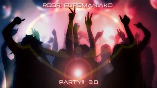 RODRI EUROMANIAKO - PARTY 3.0