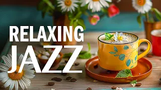 Calm Morning Jazz Instrumental - Relaxing Piano Jazz Music & Smooth Bossa Nova for Begin the day