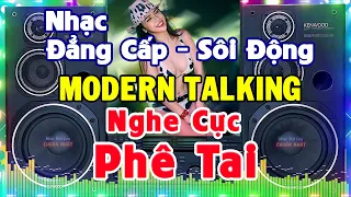 Nhạc LAMBADA MODERN TALKING RẤT SÔI ĐỘNG - Nhạc Đẳng Cấp Của Mọi Thế Hệ - Nhạc Test Loa Chuẩn Nhất