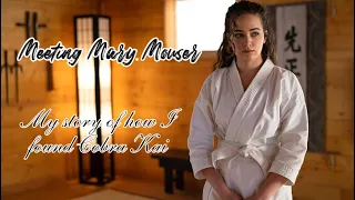 My story of how i got into cobra kai and what it was like meeting mary mouser!