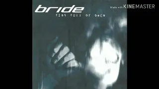 Bride - Fist Full Of Bees (2001) - 7. Bitter End