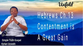 Hebrews Chapter 13 Contentment is a Great Gain by Kyrian Uzoeshi