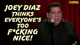 Joey Diaz Thinks Everyone's Too F*cking Nice!