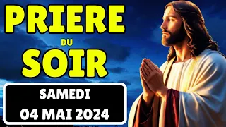 🙏 PRIERE PUISSANTE du SOIR du Samedi 04 Mai 2024 Prières et Psaumes Quotidiens pour Bien Dormir