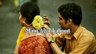 Main Agar Kahoon (Slowed+Reverb) | Om Shanti Om | 90s Hindi Music | Lofi |