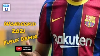 Yusuf Demir  Welcome To Barcelona - 2021ᴴᴰ