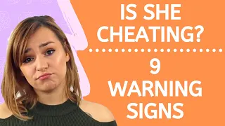 9 Signs She’s Cheating - How To Tell If Your Girlfriend Is Cheating - Cheating Girlfriend Signs