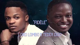 FIDÈLE - LORD LOMBO ft TEDDY DISO