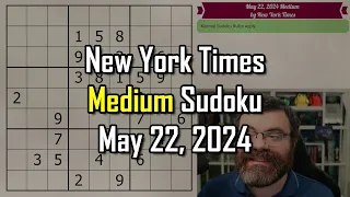 NYT Medium Sudoku Step-by-Step Walkthrough | May 22, 2024