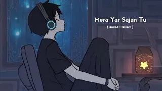 Mera Yar Sajan Tu || ijazat - ( slowed + Reverb ) | by falak | Music Lyrics |