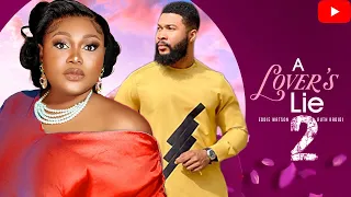 A LOVER'S LIE  PART 2 - EDDIE WATSON, RUTH KADIRI, ALEX CROSS- 2023 Latest Nigerian Movie