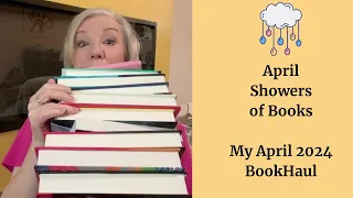 April Showers of Books | My April 2024 Book Haul