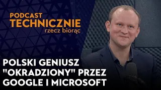 Polski geniusz "okradziony" przez Google i Microsoft. Nie zarobił ani grosza na swoim pomyśle