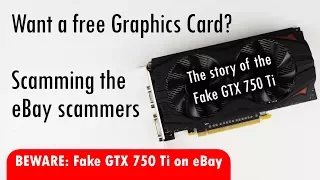 Fake GTX 750 Ti graphics card scam on eBay