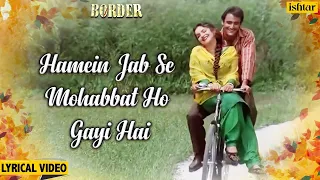 Hamen Jab Se Mohabbat - Lyrical | Border | Akshaye Khanna & Pooja Bhatt | 90's Hindi Romantic Songs