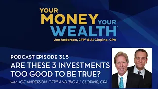 Are These Three Investment Products Too Good To Be True? - Your Money, Your Wealth® podcast 315