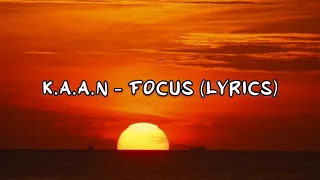 K.A.A.N - Focus (LYRICS)