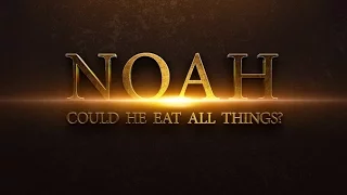 Noah: Could He Eat All Things? (Remaster) - 119 Ministries
