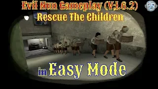 Evil Nun Gameplay : Rescue The Children In Easy Mode (V;1.6.2)