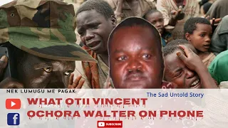 Listen to what Otii Vincent told late, Ochora Walter , on the phone. Nek lumuku i Pagak