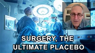 SURGERY, THE ULTIMATE PLACEBO - Ian Harris, MD -  Interview