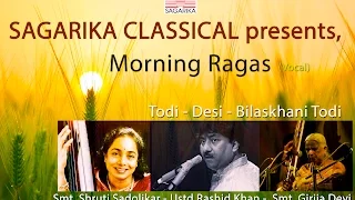 Morning Ragas (Vocal) I Desi I Todi I Bilaskhani Todi | Sagarika Classical