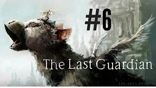 The Last Guardian Walkthrough Gameplay Part 6 (Full Game) – 1080p Full HD PS4 – No Commentary