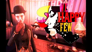 Прохождение We Happy Few #1 - А ТЫ УЖЕ ПРИНЯЛ РАДОСТИН?