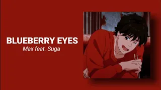 blueberry eyes - MAX feat. SUGA of BTS (slowed + reverb)