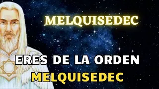 ERES DE LA ORDEN MELQUISEDEC