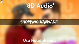 AKHIL : Shopping Karwade - 8D Audio |Sukh Sanghera | New Punjabi Songs 2021