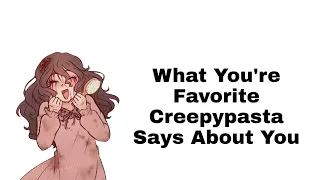 What Your Favorite Creepypasta Says About You