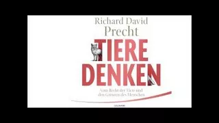 Richard David Precht Tiere denken Vom Recht der Tiere und den Grenzen des Menschen TEIL 1