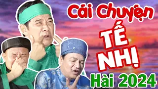 HÀI 2024 | CÁI CHUYỆN TẾ NHỊ FULL HD | Cười Tụt Quần với Quang Tèo, Quốc Anh, Xuân Nghĩa