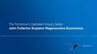 John Fullerton Explains Regenerative Economics