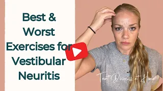 Best and Worst Vertigo Exercises for Vestibular Neuritis