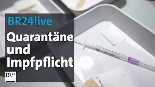 BR24live: Quarantäne und Corona-Impfpflicht: Wohin führt uns Omikron?