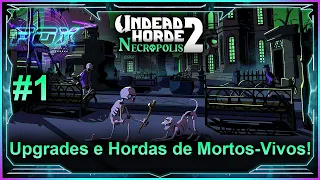 (EA)#1 Upgrades e Hordas de Mortos-Vivos! - Undead Horde 2: Necropolis
