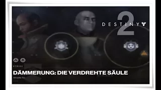 Destiny 2 | Dämmerung 2: Die Verdrehte Säule (Strike)