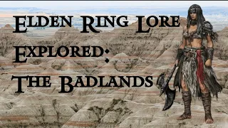 Elden Ring Lore Explored: The Badlands