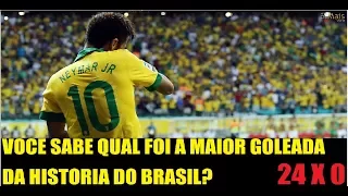 VOCÊ SABE QUAL FOI A MAIOR GOLEADA DA HISTORIA DO BRASIL?