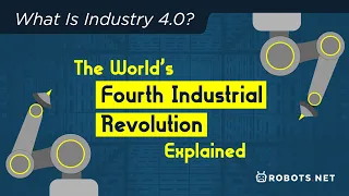 What Is Industry 4.0: The World’s Fourth Industrial Revolution Explained