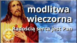 MODLITWA WIECZORNA ❤️ RADOŚCIĄ SERCA JEST PAN ❤️ BŁOGOSŁAWIEŃSTWO