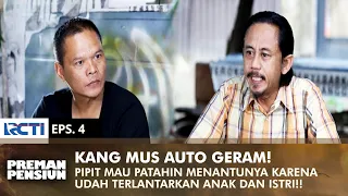 KANG MUS GERAM! Minta Murad Segera Tangkap Menantu Pipit | PREMAN PENSIUN 2 | EPS 4 (1/2)