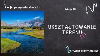 Przyroda klasa 4 [Lekcja 28 - Ukształtowanie terenu]