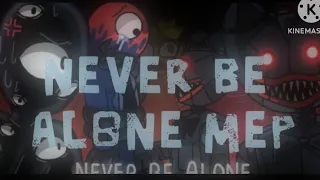 //Never Be Alone//Mep Closed//Credits @randomchannelketelin//#MepWhitedoorsNever_alone