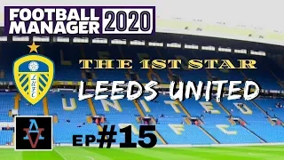 FM20 - The 1st Star: Leeds United Ep.15: Spurs & Chelsea - Football Manager 2020 Let's Play