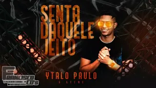 YTALO PAULO E AYENE - SENTA DAQUELE JEITO