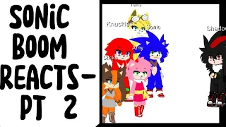 Sonic Boom Reacts-Pt 2! Ft. Shadow?!