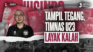 JUS INDO #98 : TAMPIL TEGANG, TIMNAS U23 LAYAK KALAH
